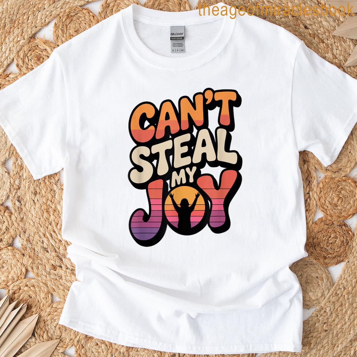 Cant Steal My Joy T-shirt