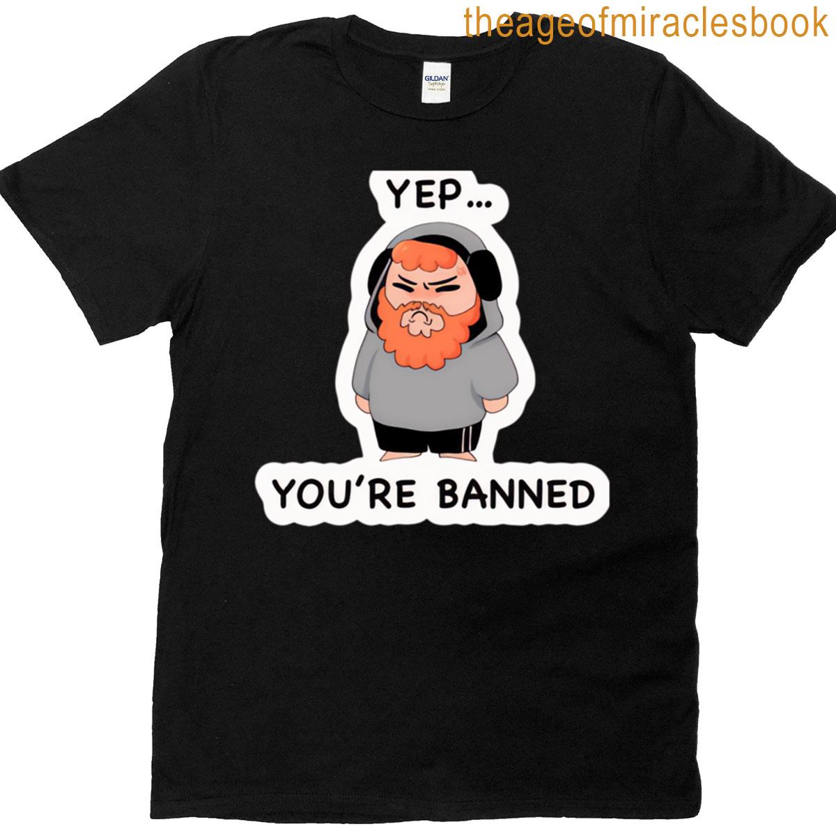 Caseoh Yep Youre Banned T-shirt