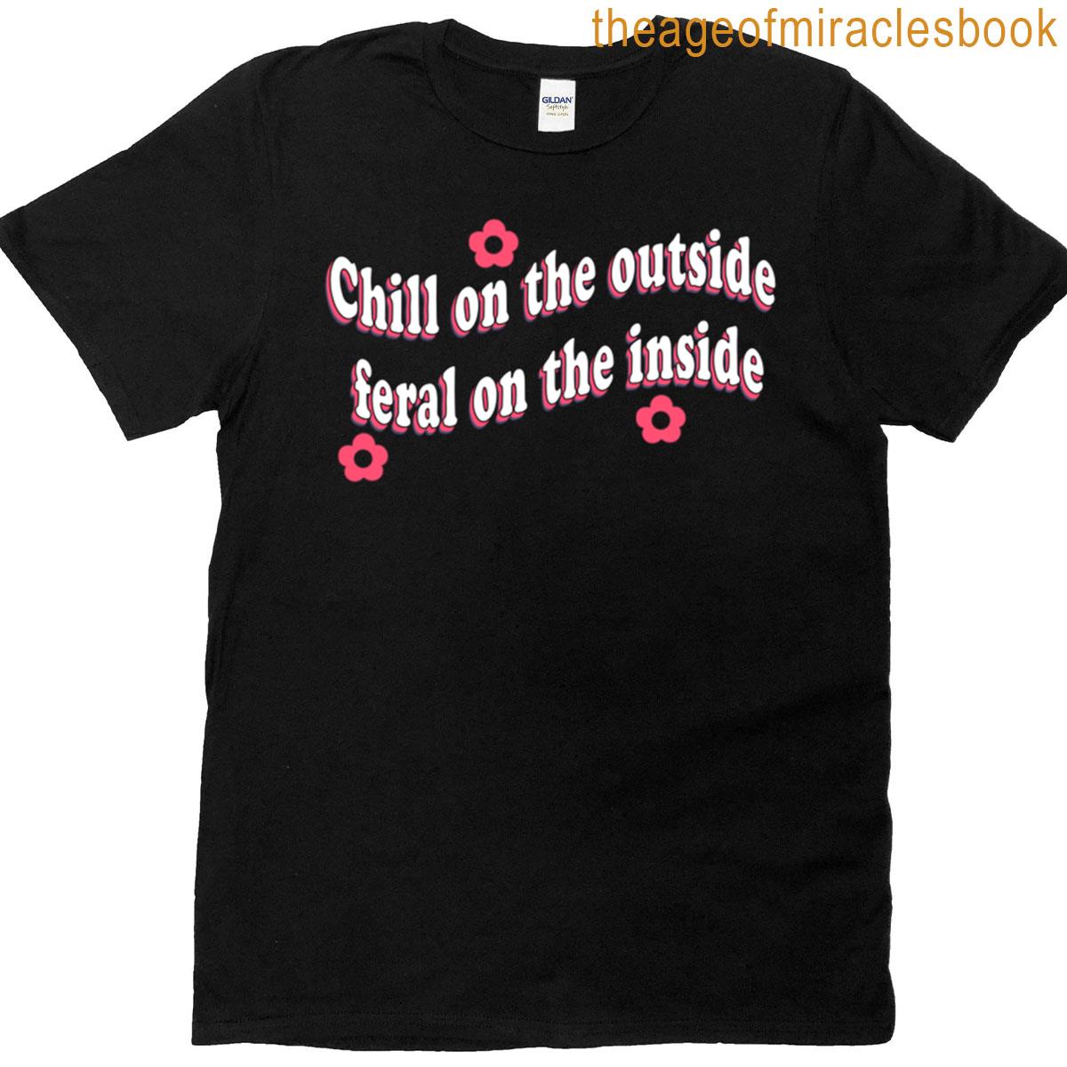 Chill On The Outside – Funny Quote T-shirt