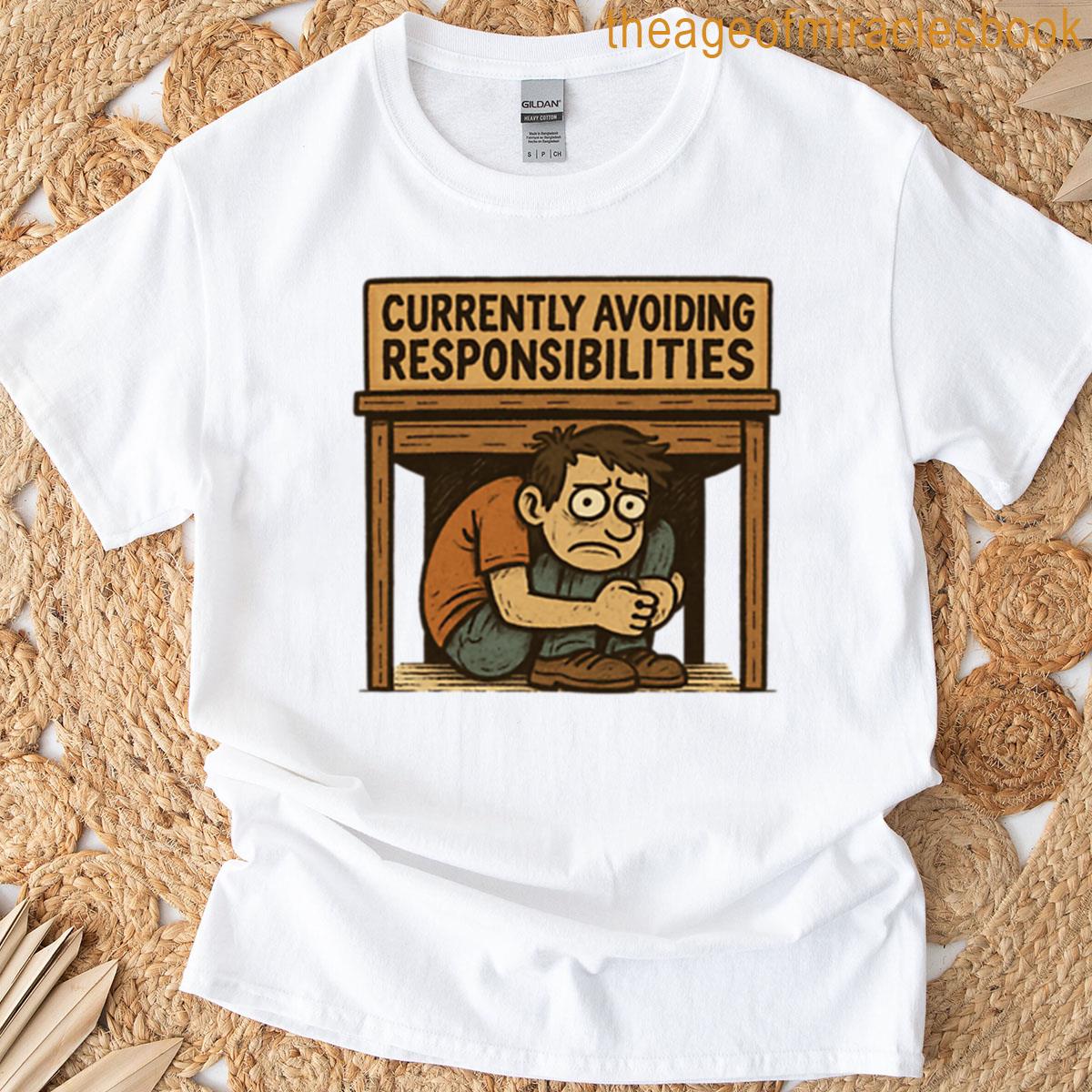 Currently Avoiding Responsibilities Funny Relatable Life Humor Design T-shirt