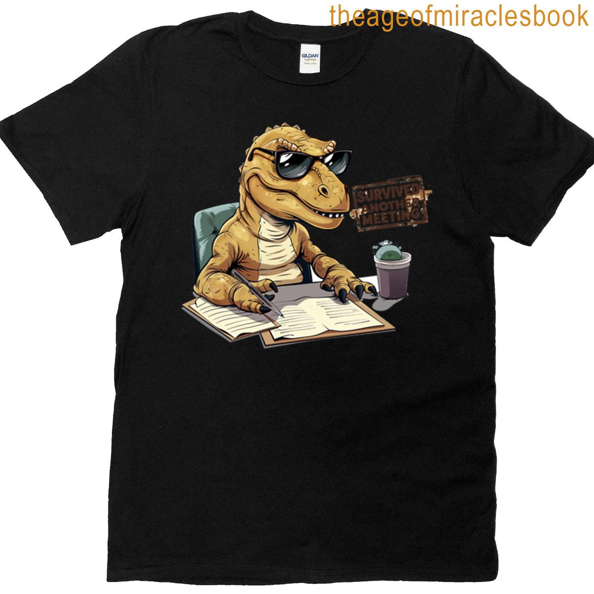 Dinosaur Quote Survived Another Meeting T-shirt