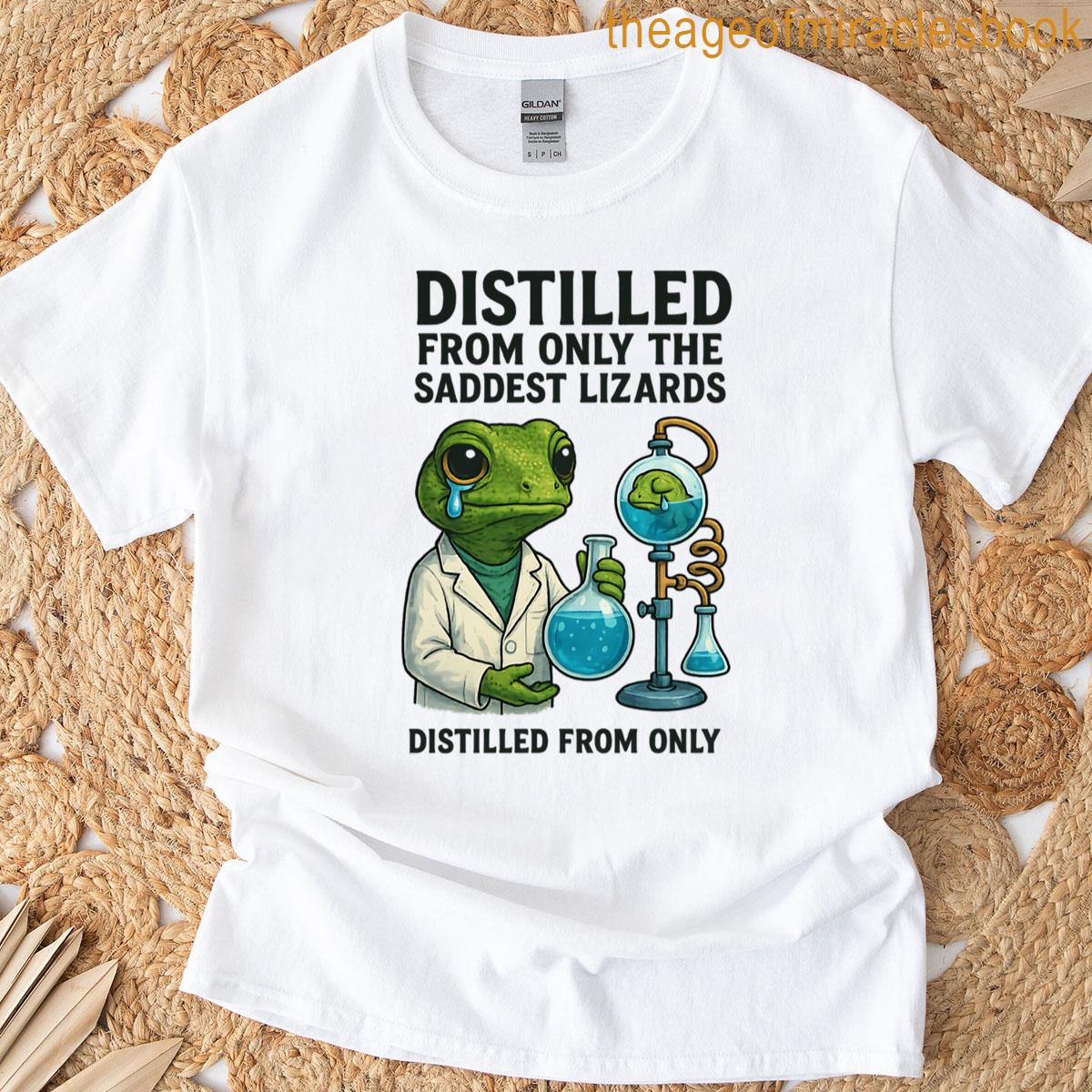 Distilled From Only The Saddest Lizards T-shirt