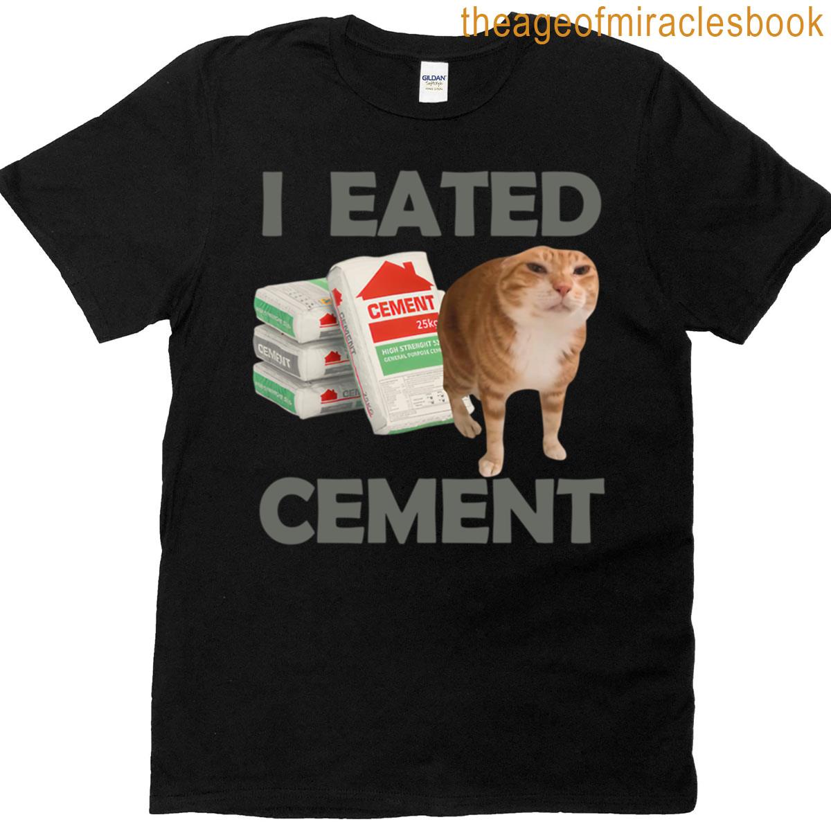 Funny Meme I Eat Cement Cursed Cat T-shirt