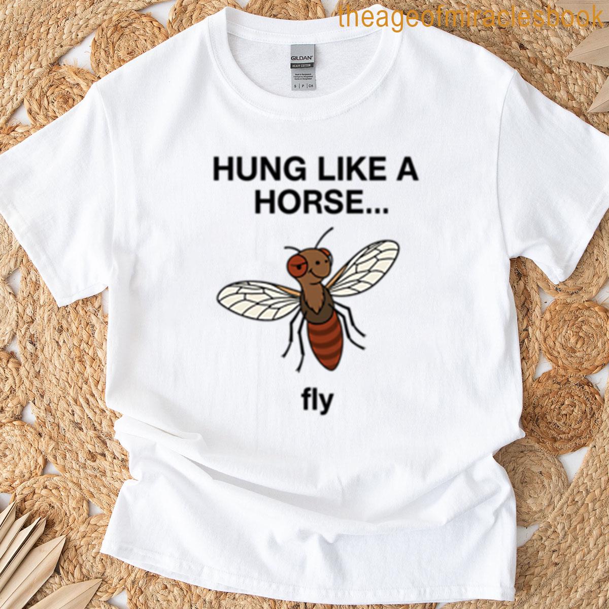 Hung Like A Horsefly T-shirt