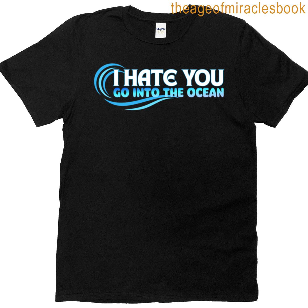 I Hate You Go Into The Ocean Oversized T-shirt