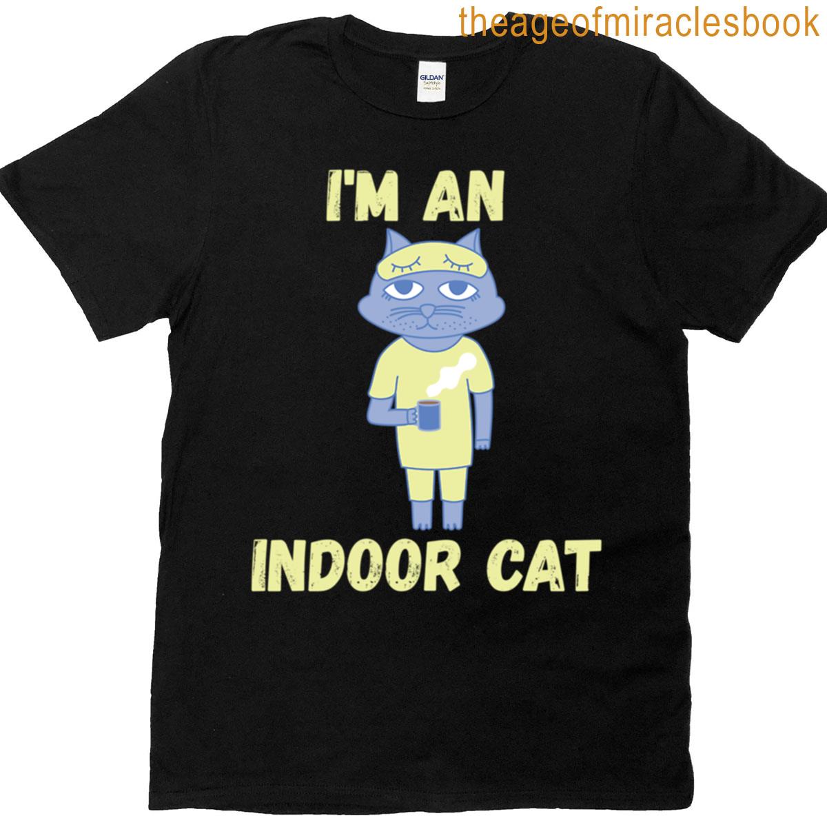 Im An Indoor Cat T-shirt