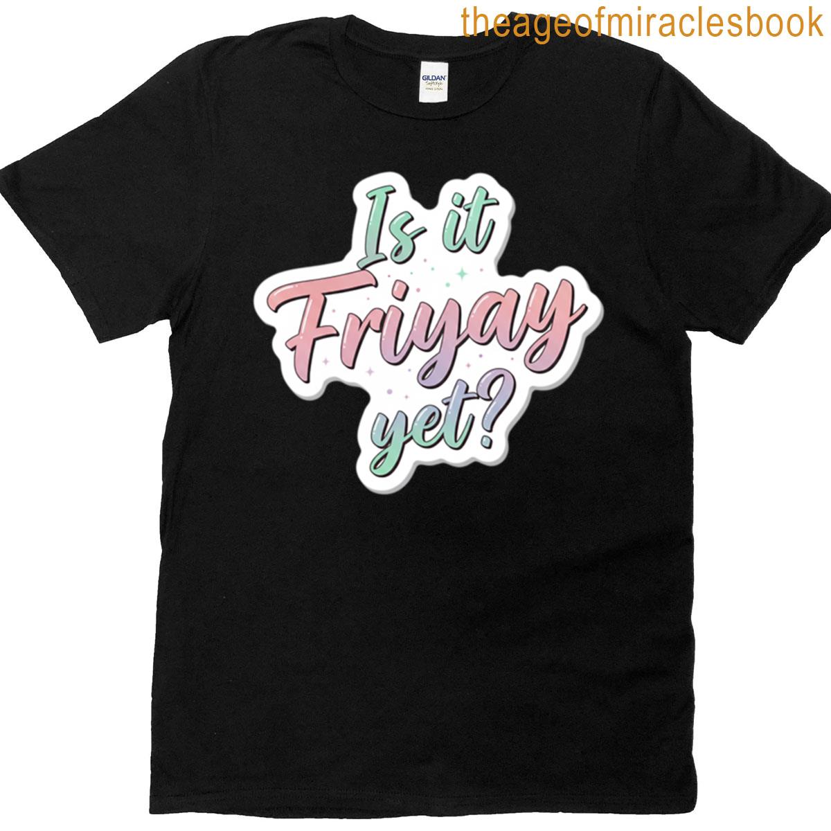 Is It Friyay Yet Funny Study Meme Sticker Oversized T-shirt
