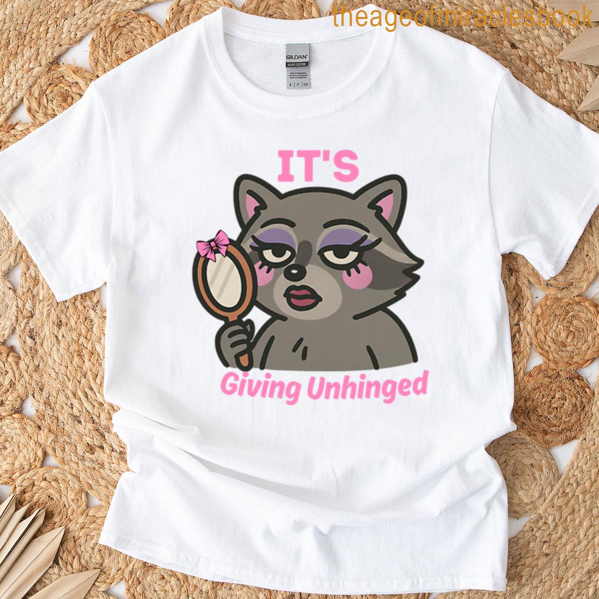 Its Giving Unhinged -diva Racoon T-shirt