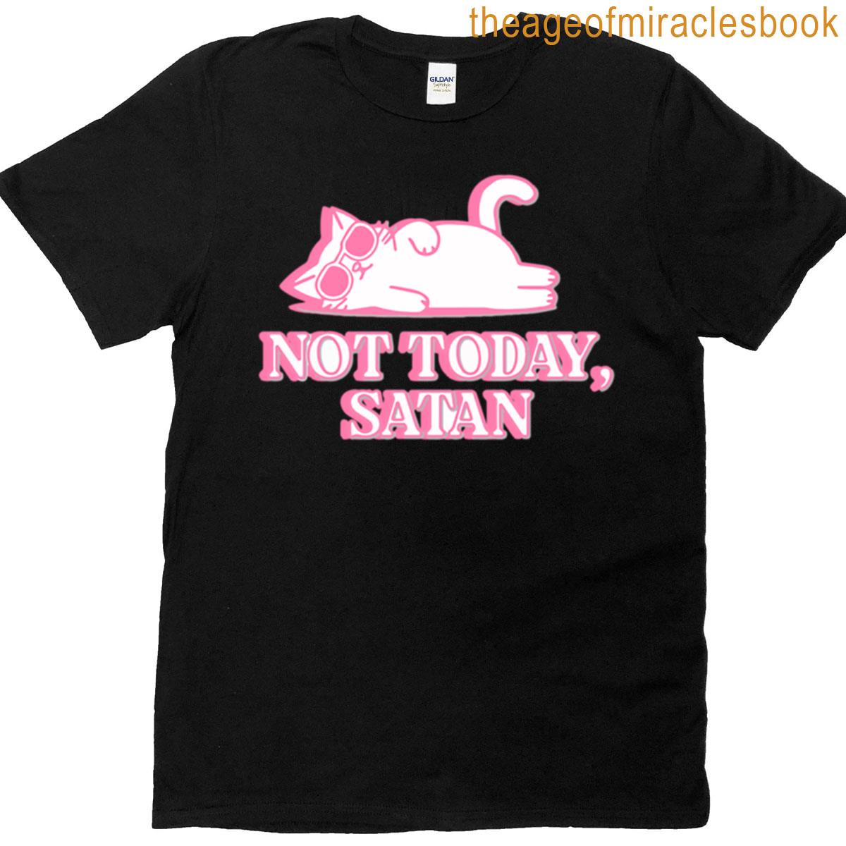 Not Today Satan T-shirt