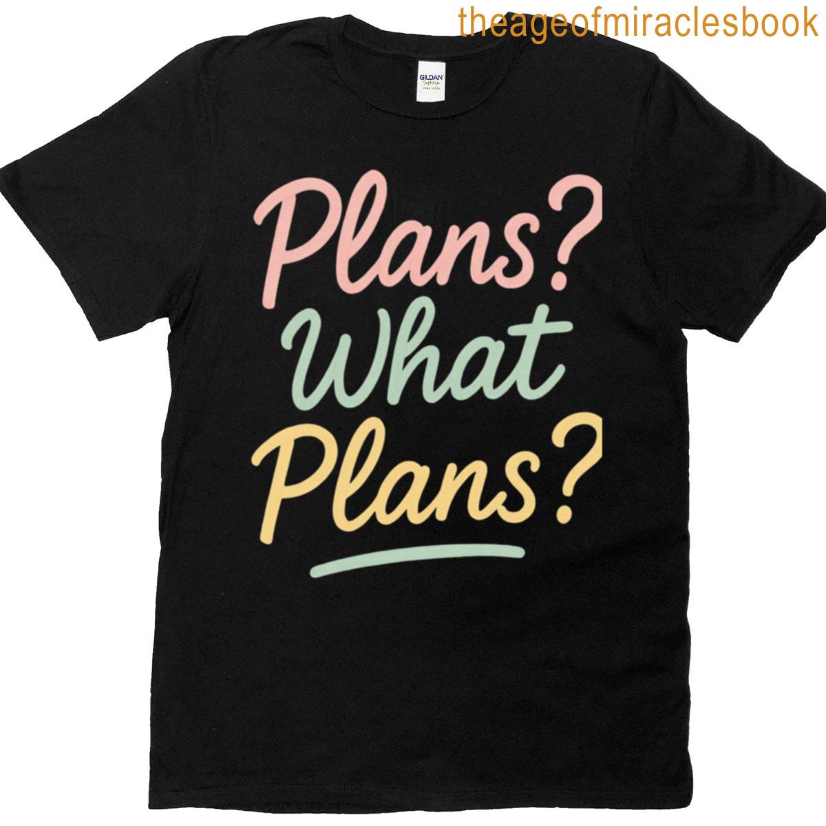 Plans What Plans Funny Introvert Quote Oversized T-shirt
