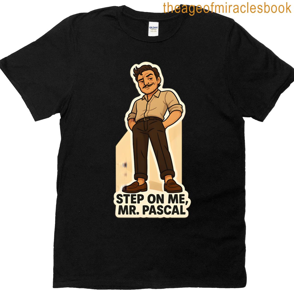 Step On Me Mr Pascal Funny Pedro Pascal Fan Sticker Oversized T-shirt