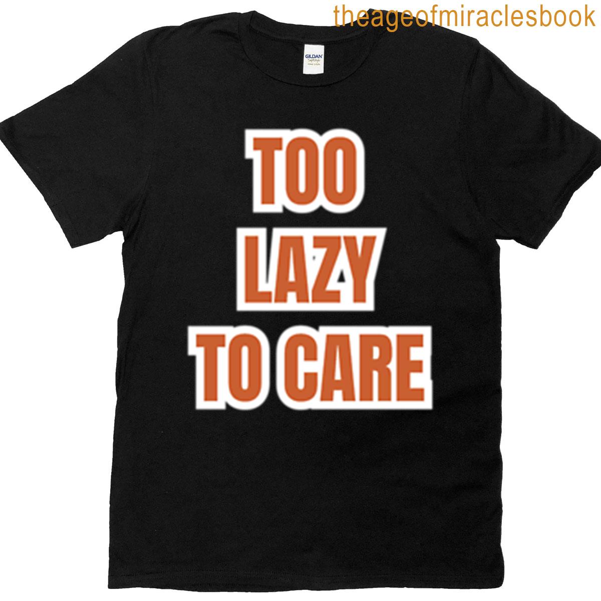 Too Lazy T-shirt