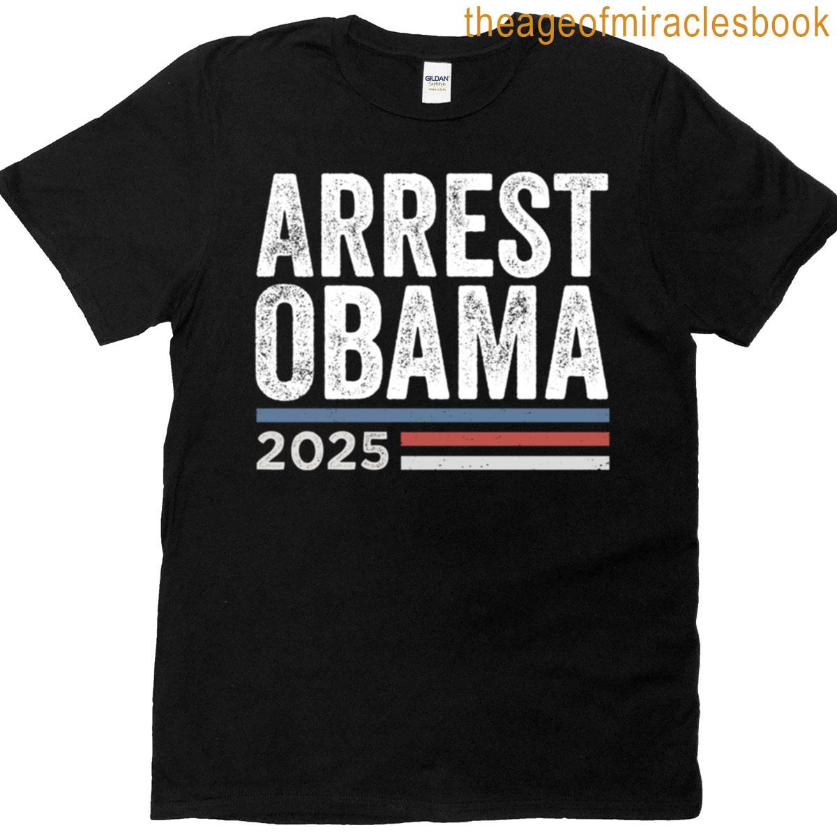 Arrest Obama 2025 T-shirt