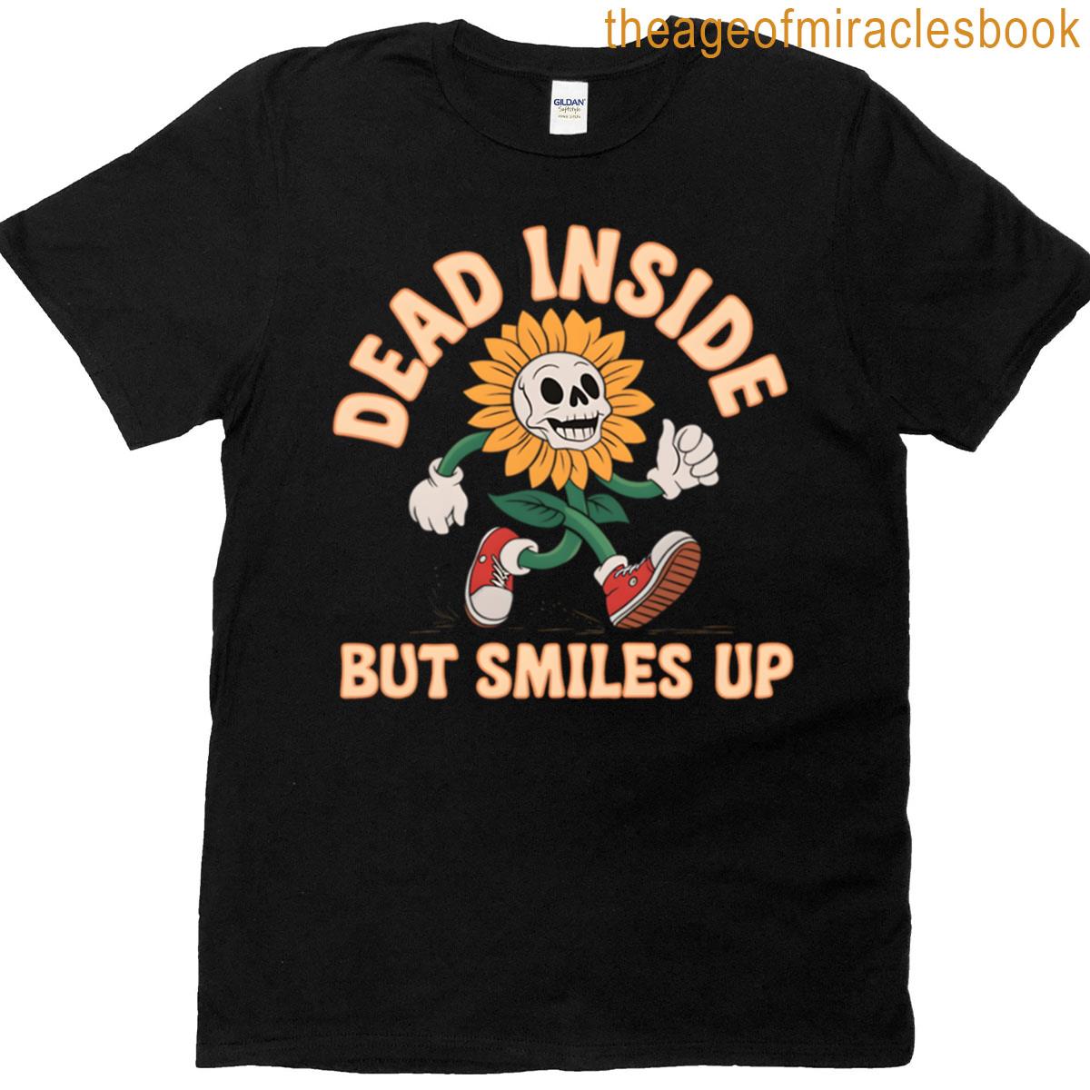 Dead Inside But Still Smiling T-shirt