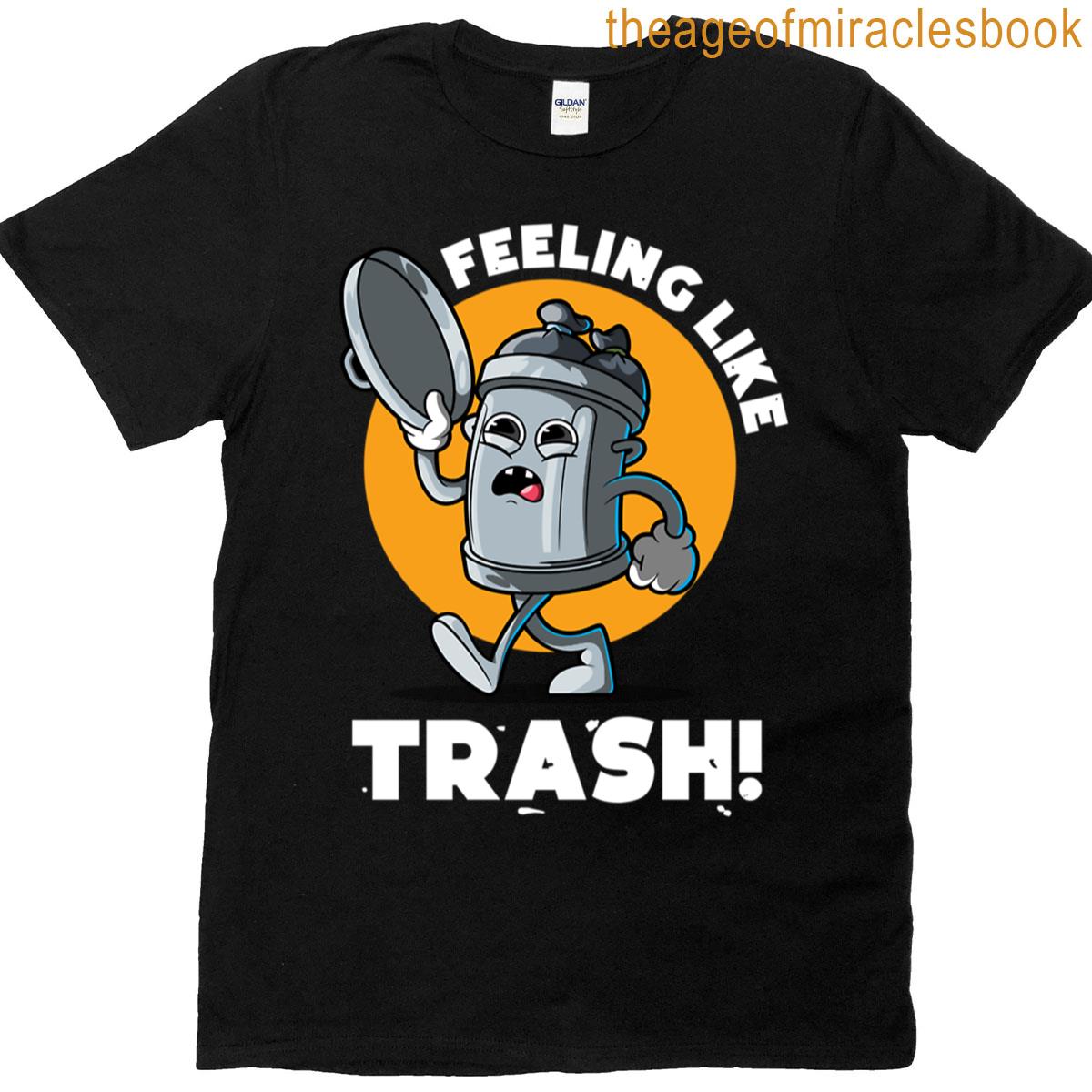 Feeling Like Trash On Dark Colors T-shirt