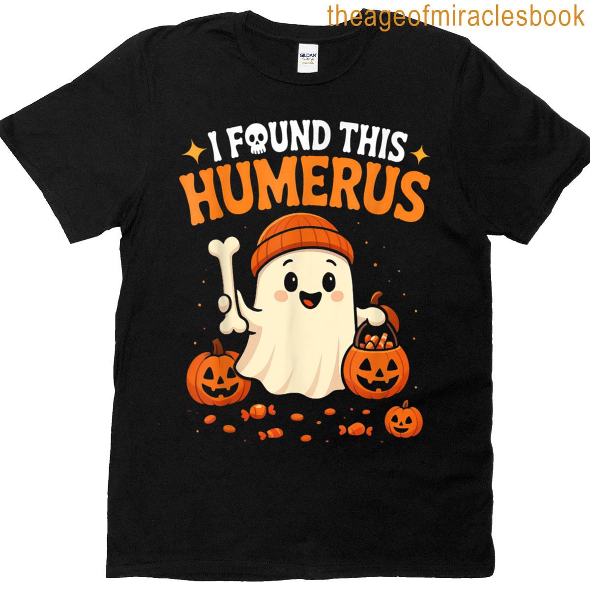 Ghost I Found This Humerus Funny Halloween Skeleton T-shirt