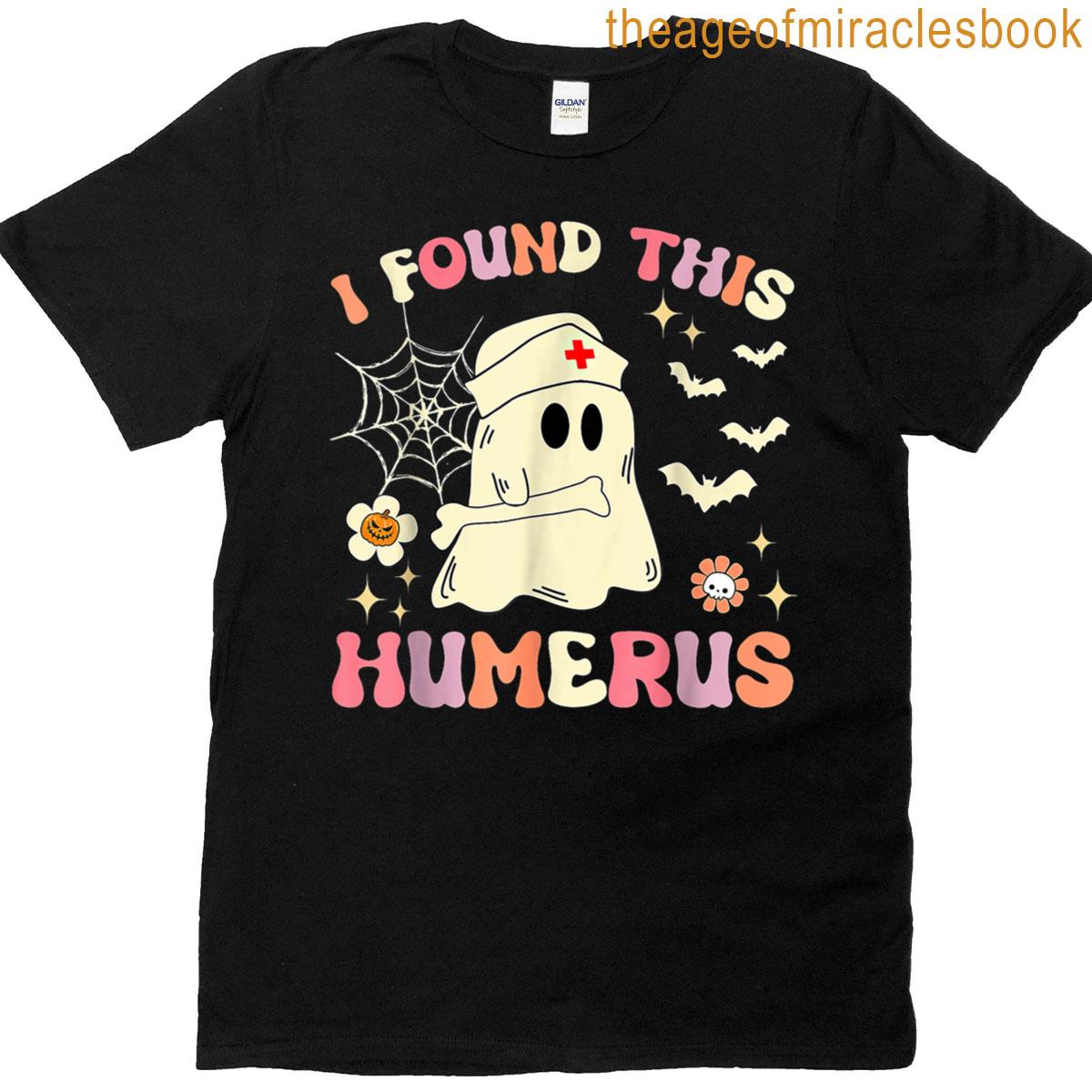 I Found This Humerus Ghost Nurse Halloween T-shirt