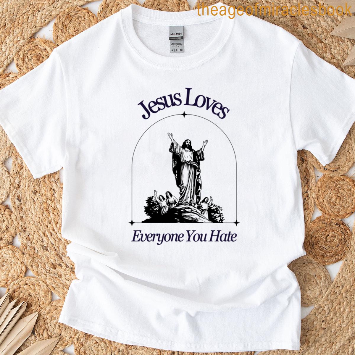 Jesus Loves Everyone You Hate Oversized T-shirt