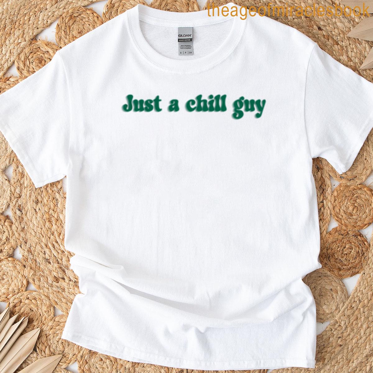Just A Chill Guy T-shirt