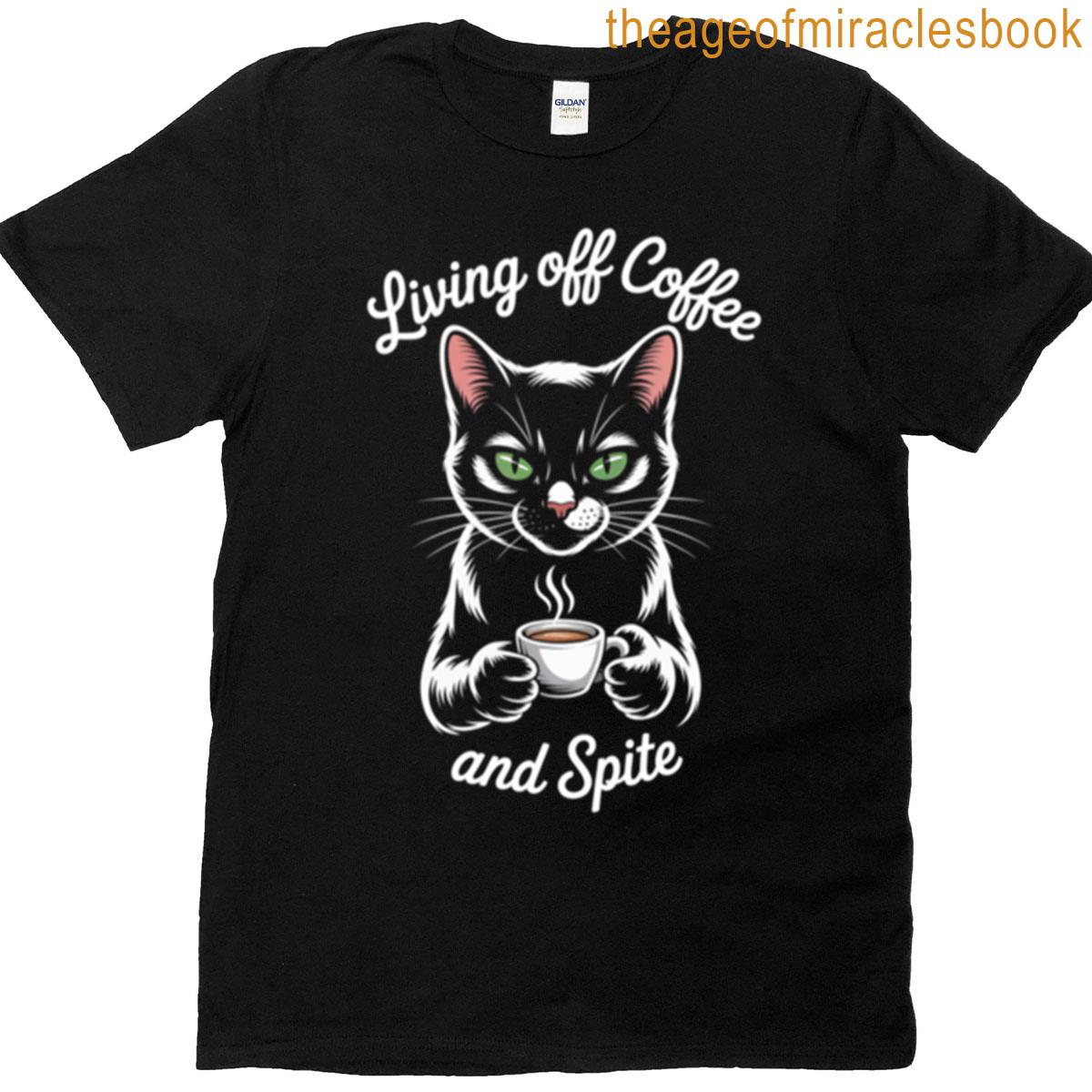 Living Off Coffee And Spite T-shirt