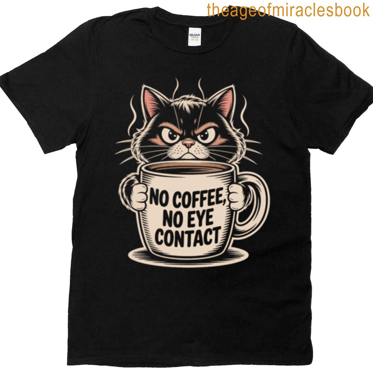 No Coffee No Eye Contact T-shirt