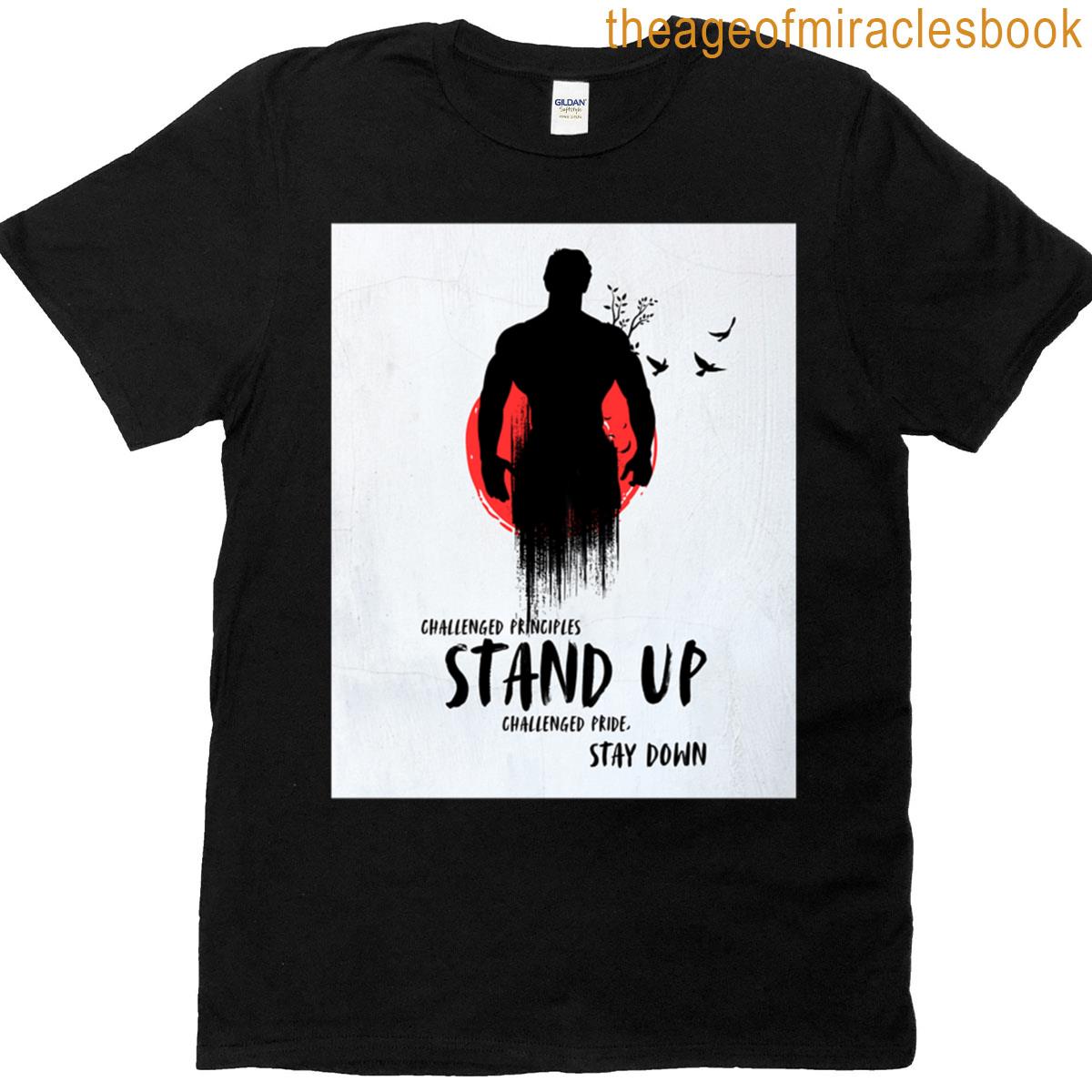 Stand Up Or Stay Down T-shirt