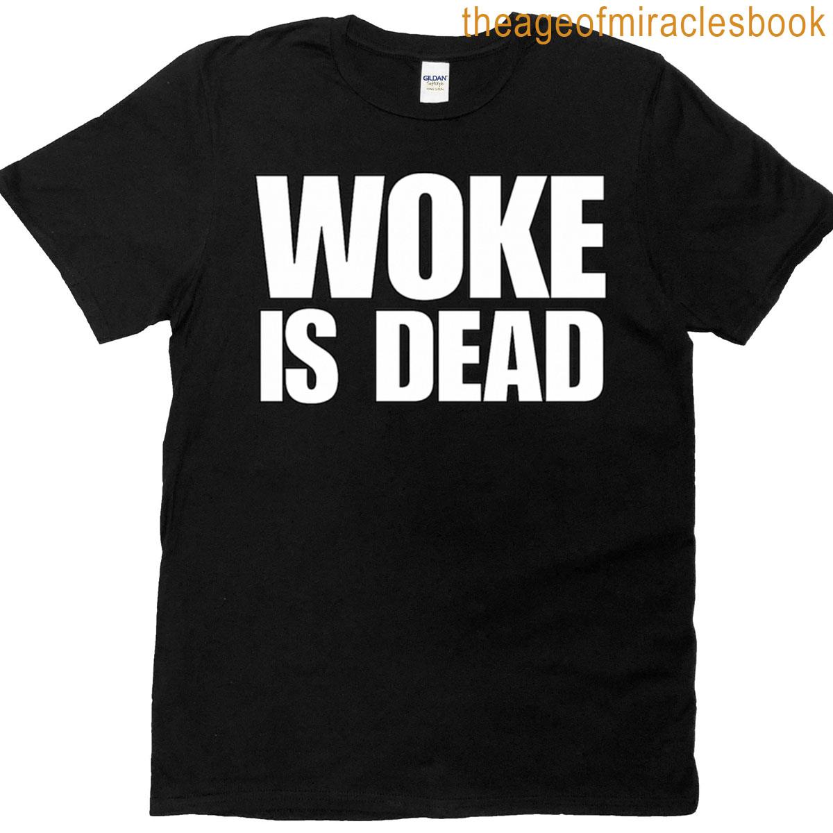 Woke Is Dead Funny Saying T-shirt