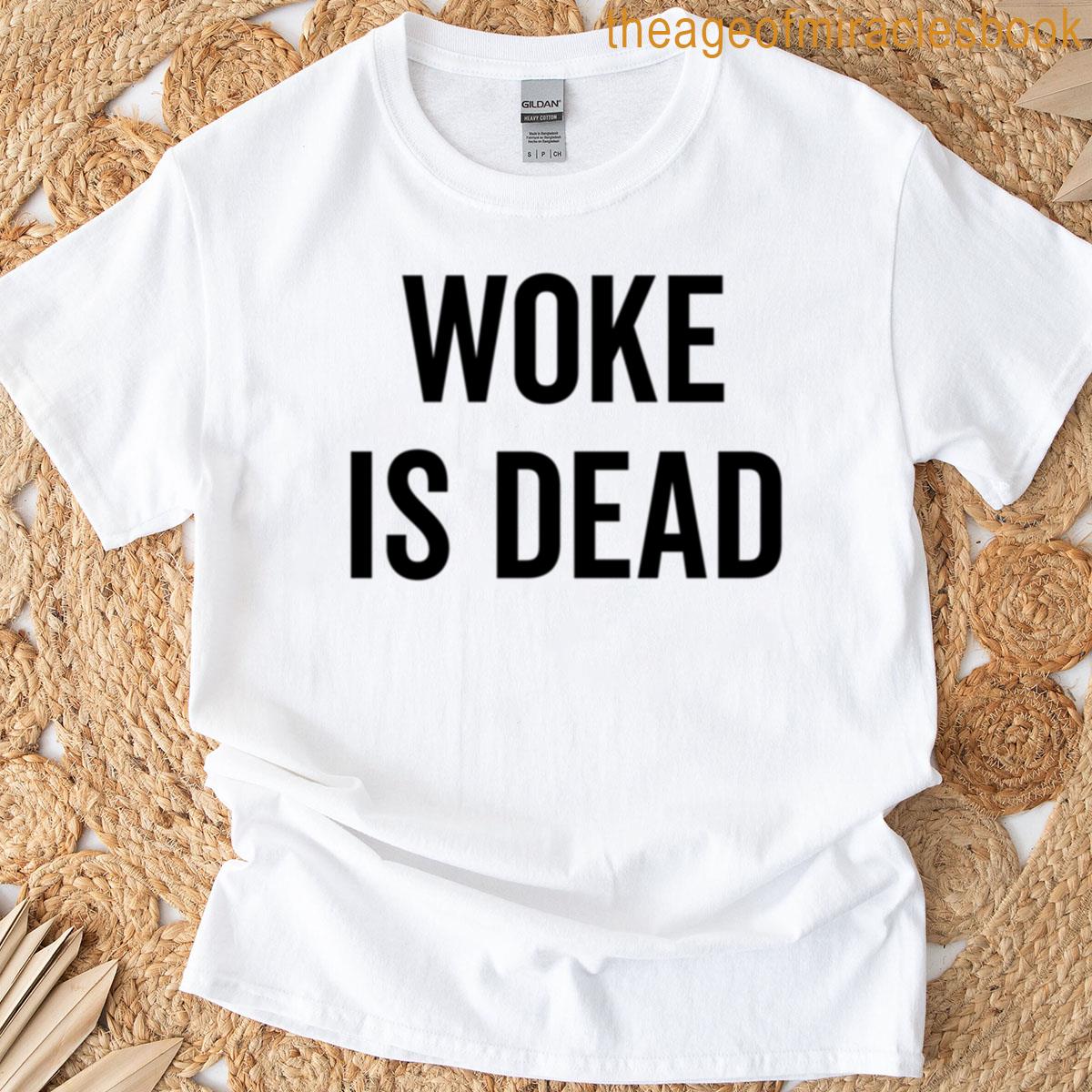 Woke Is Dead T-shirt