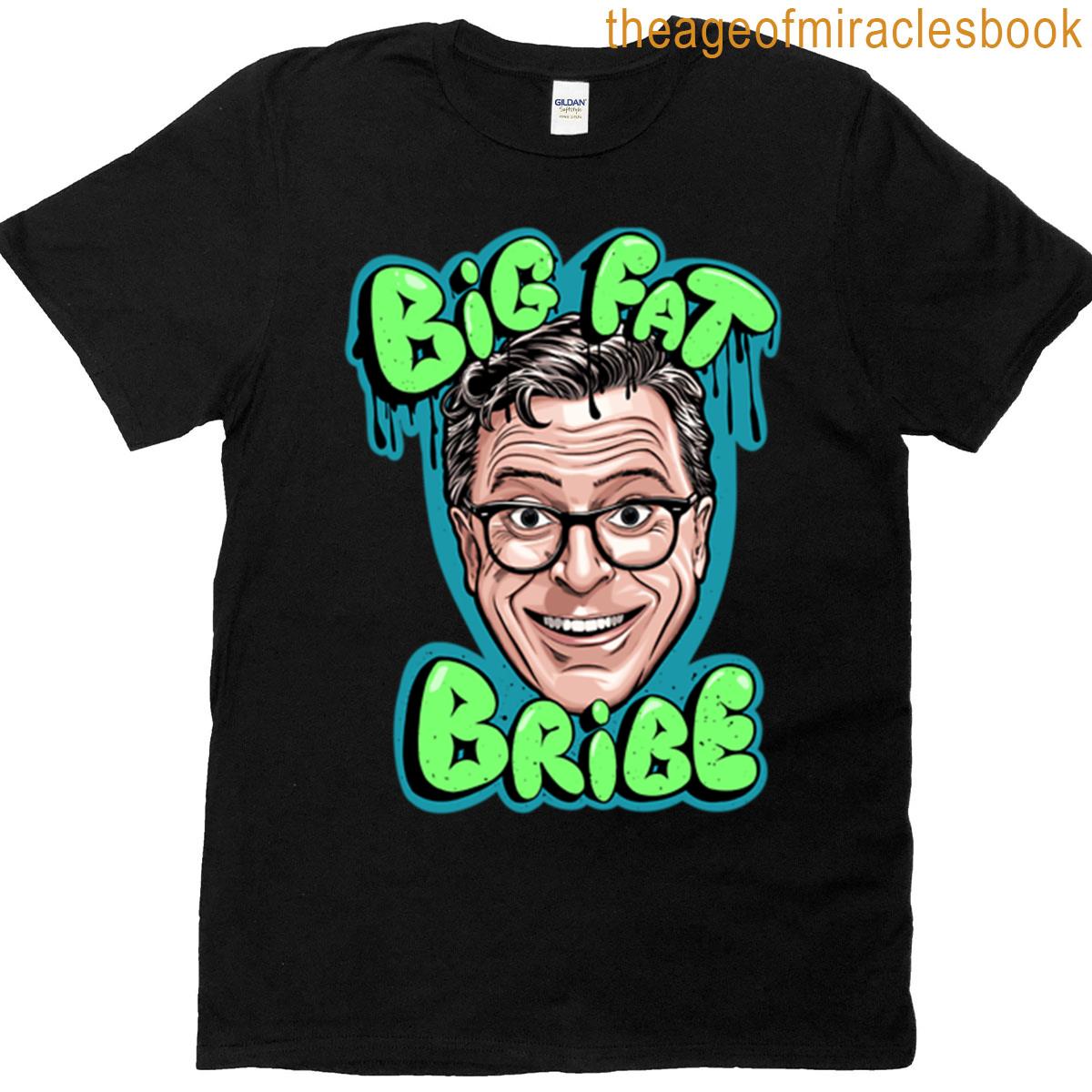 Big Fat Bribe Colbert T-shirt