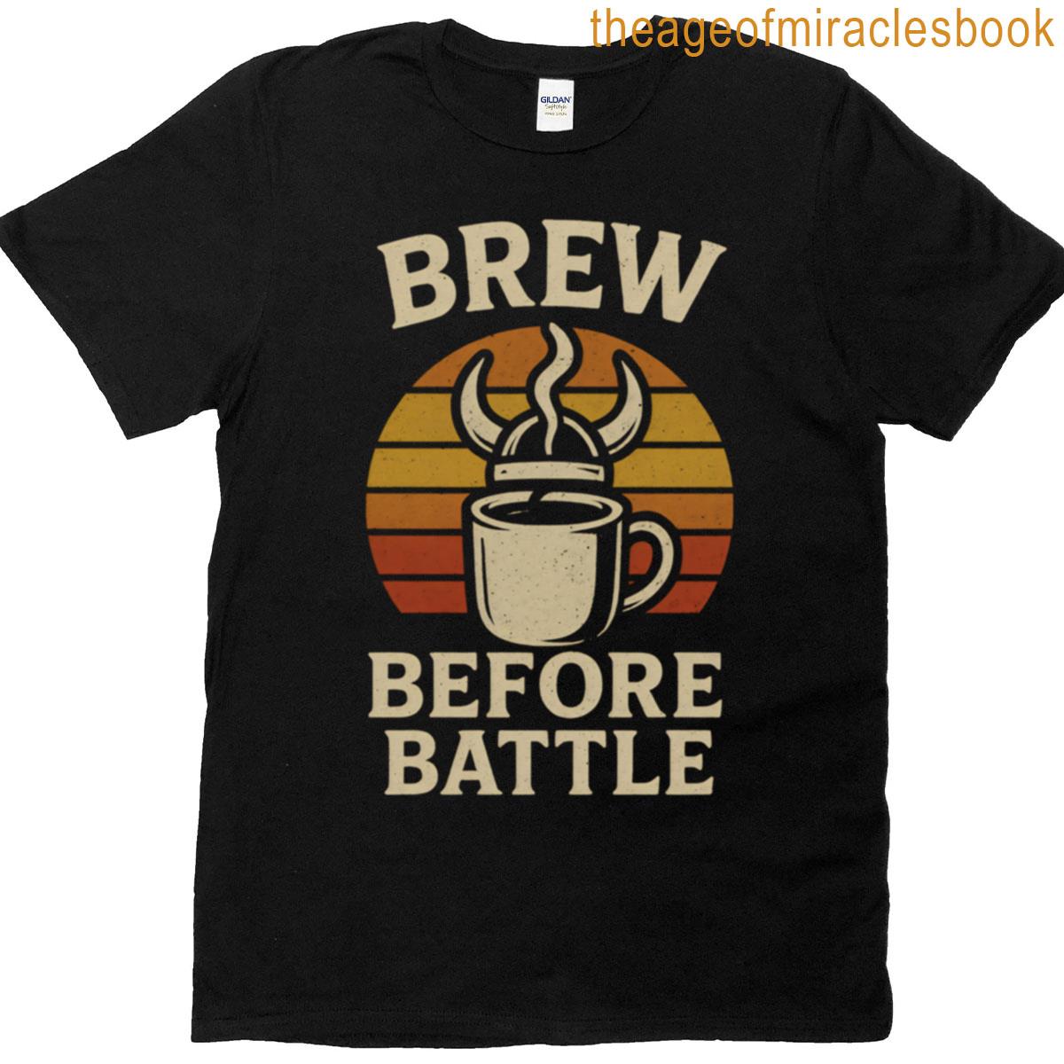 Coffee- Brew Before Battle T-shirt
