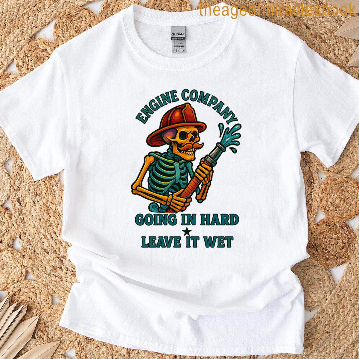 Engine Company Going In Hard T-shirt