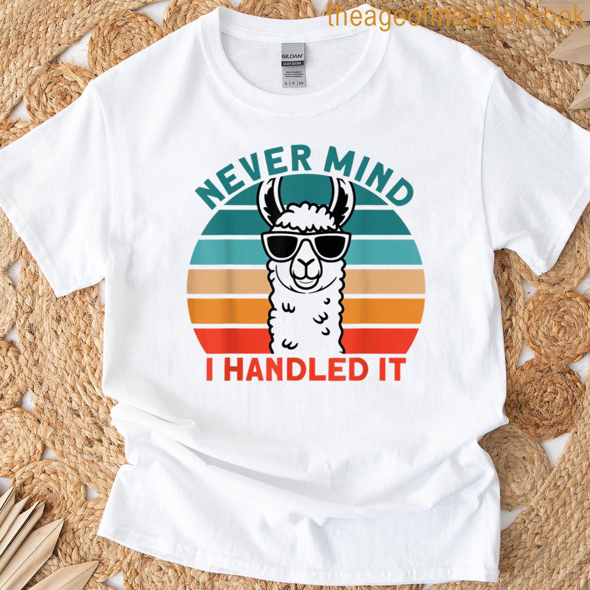 Funny Never Mind I Handled It Sarcastic Saying T-shirt