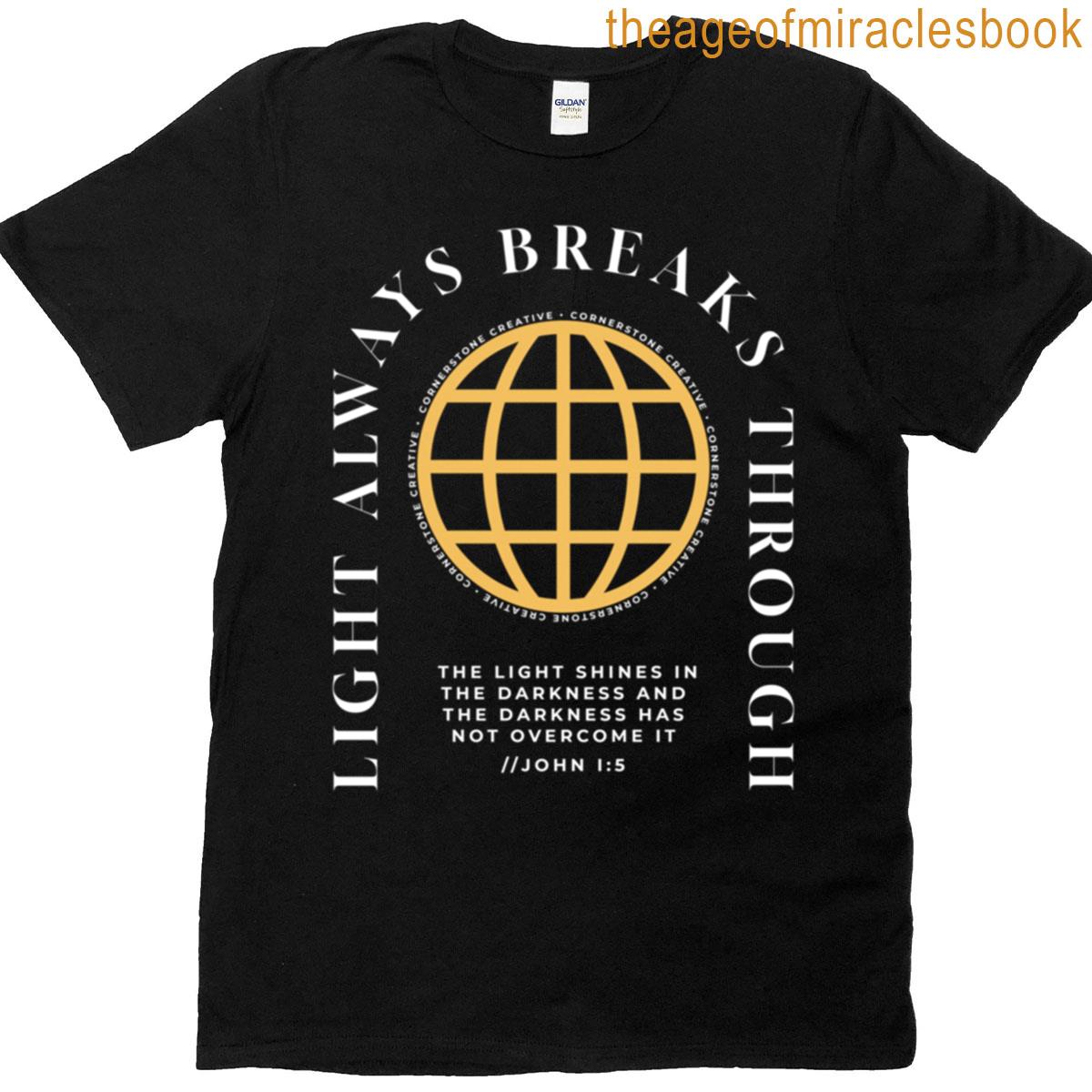 Globe Yellow Text White – Light Always Breaks Through T-shirt