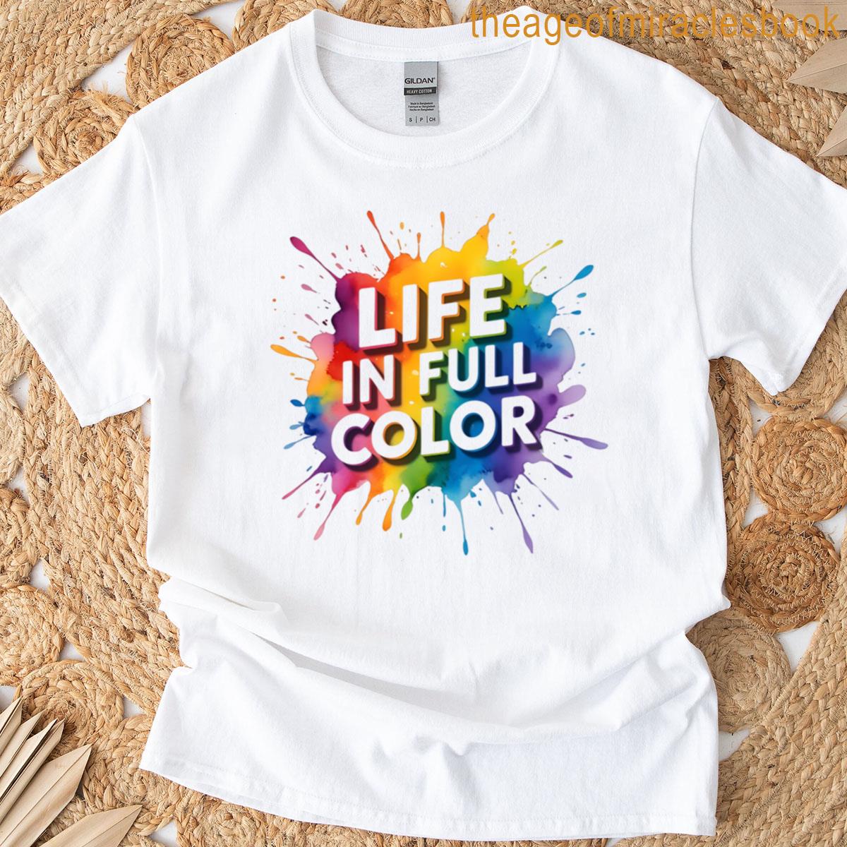 Life In Full Color T-shirt