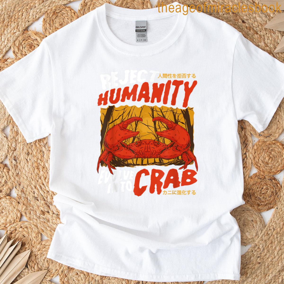 Reject Humanity Evolve Into Crab Funny Horror Crab Meme T-shirt