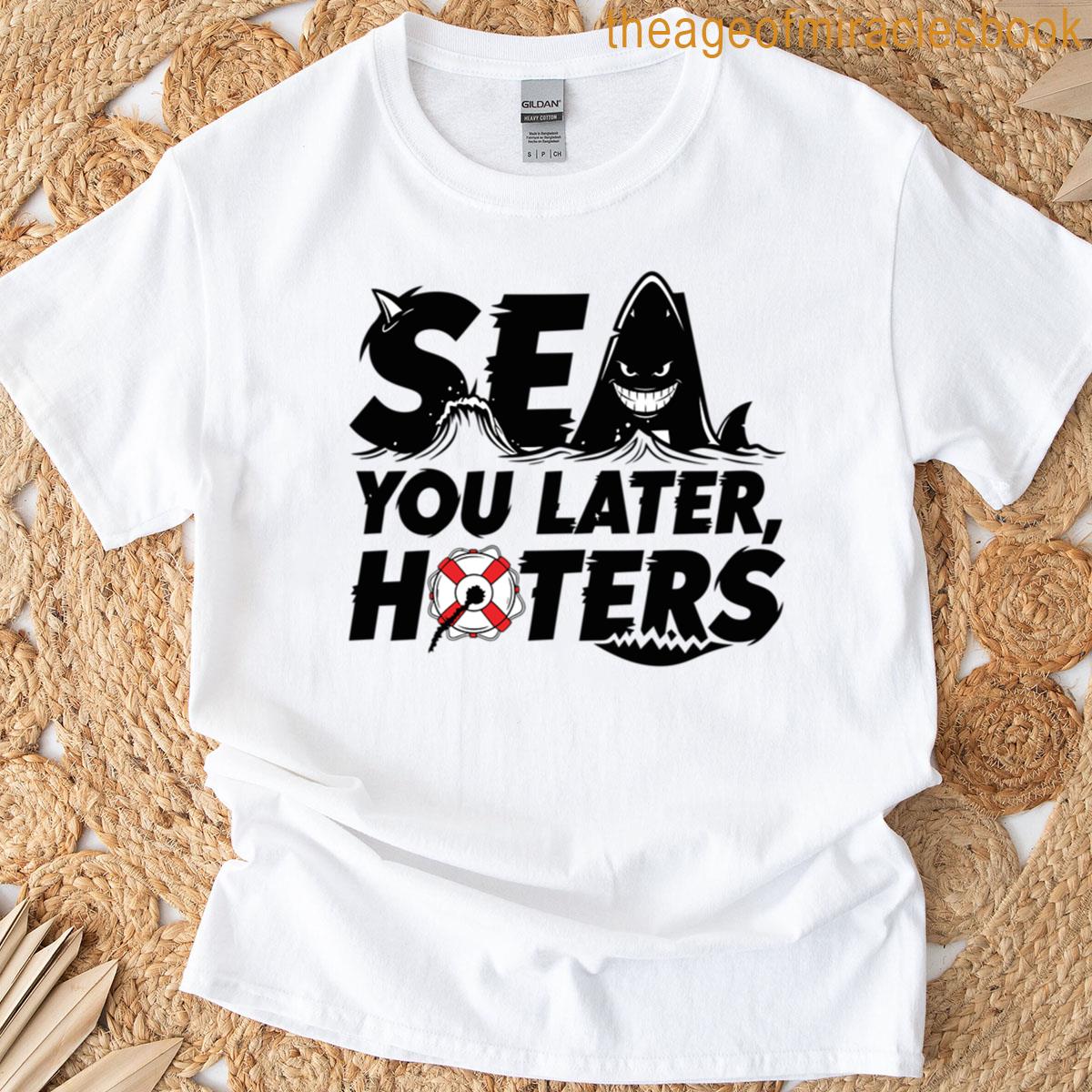 Sea You Later Haters T-shirt