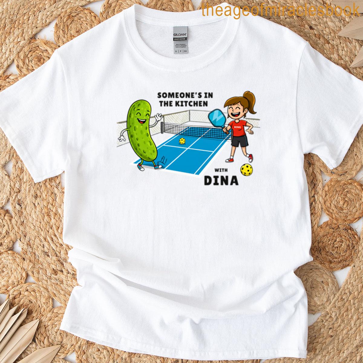 Someones In The Kitchen With Dina T-shirt