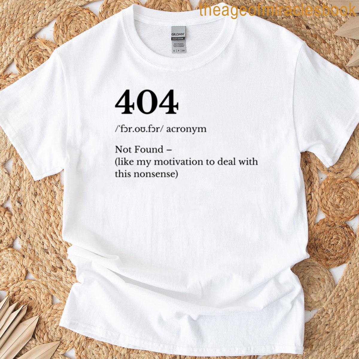 404 Error Funny Motivation Quote T-shirt