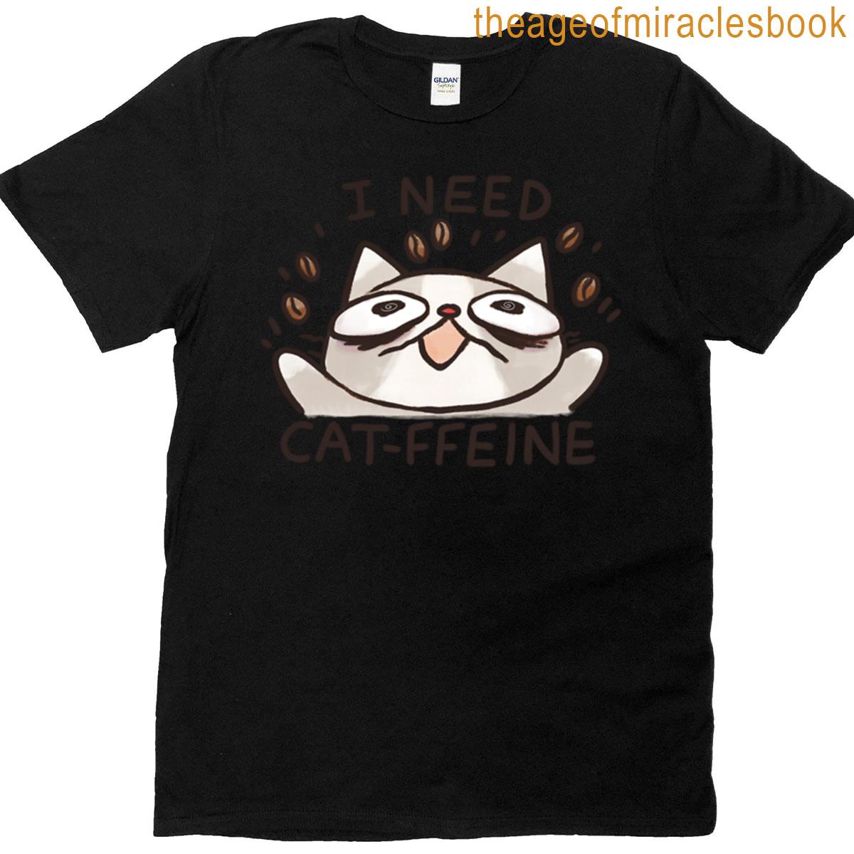 I Need Cat-ffeine Coffee Lover Cat T-shirt