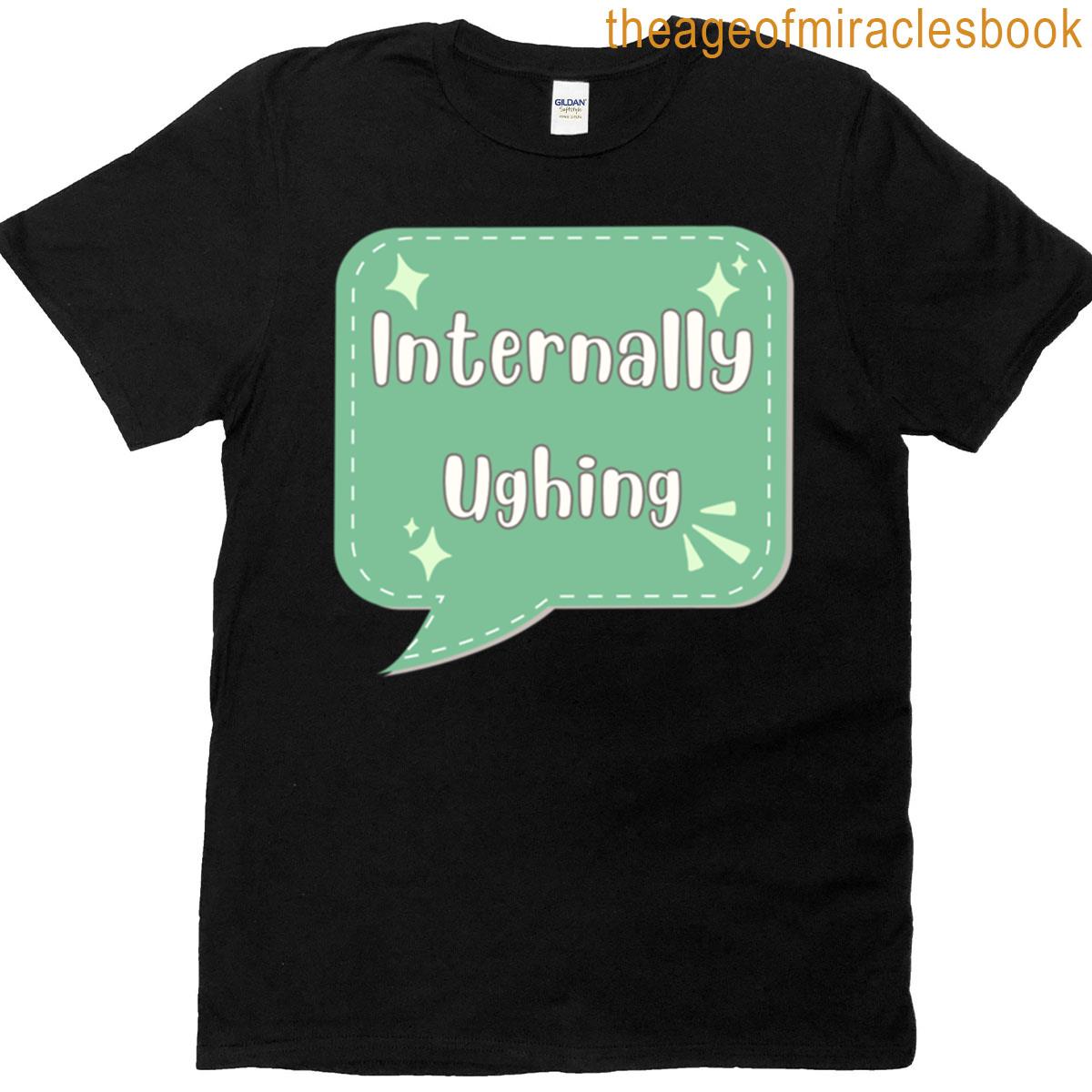 Internally Ughing- Funny Relatable Mood Sticker T-shirt