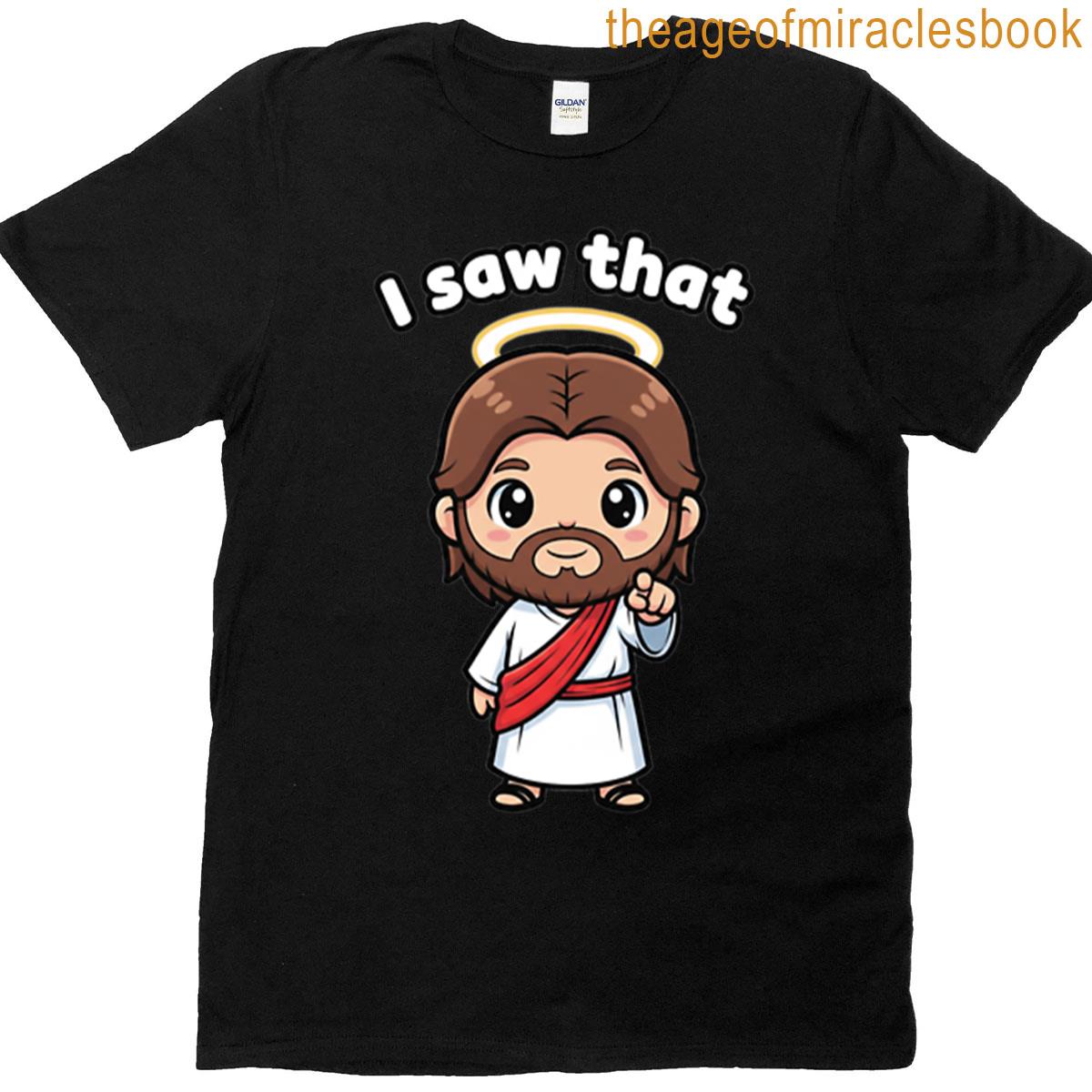 Jesus I Saw That Oversized T-shirt