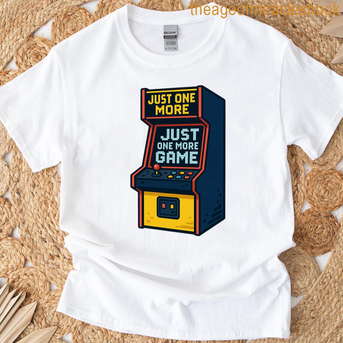 Just One More Game T-shirt