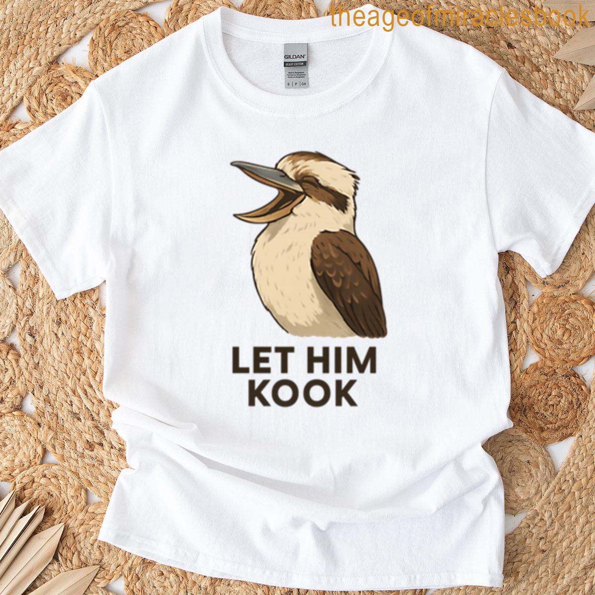 Let Him Kook – Kookaburra T-shirt