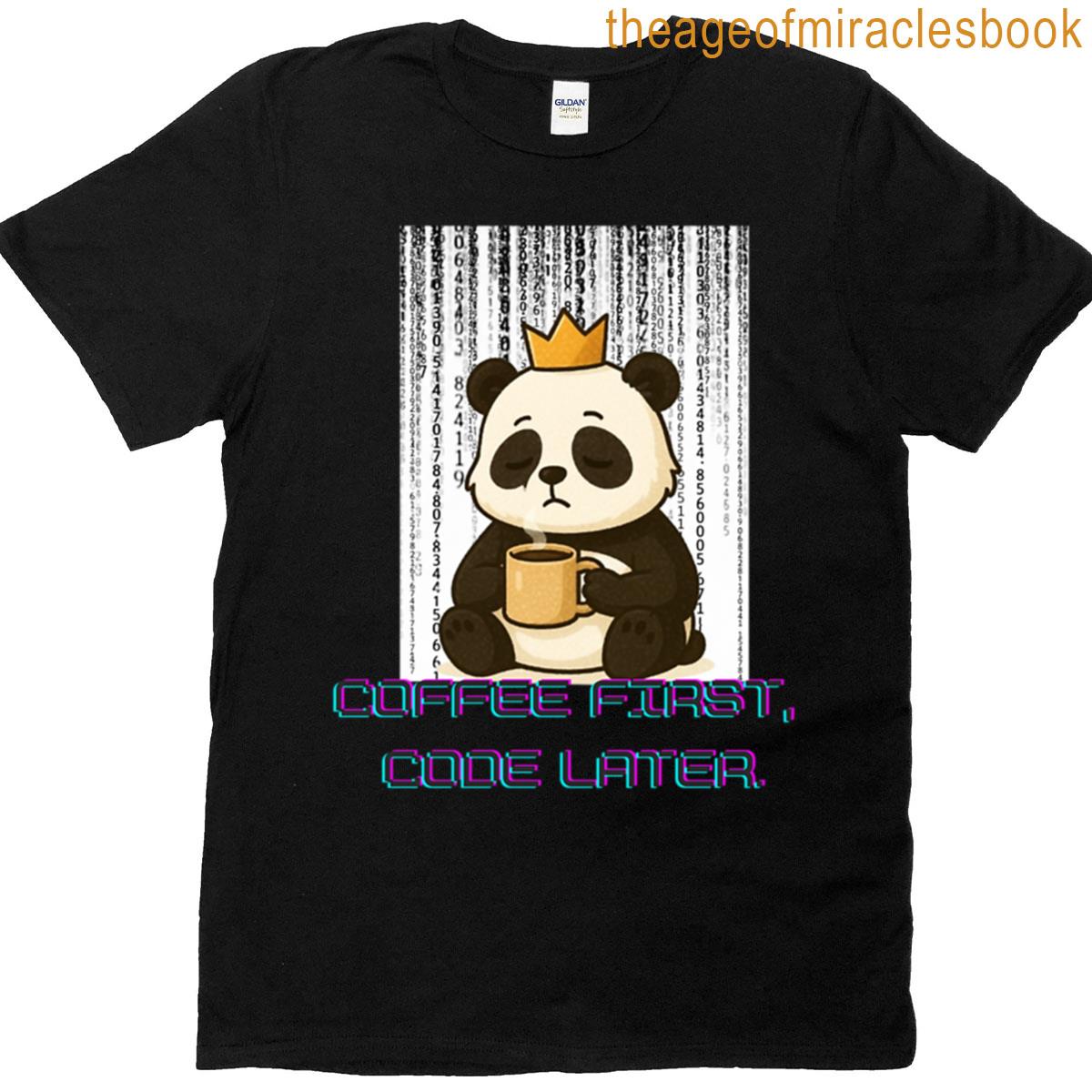 Panda Developer Coffee First Code Later T-shirt