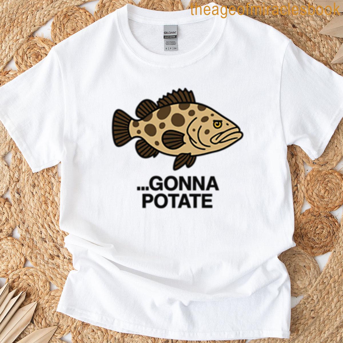 Potato Gonna Potate – Potato Cod T-shirt