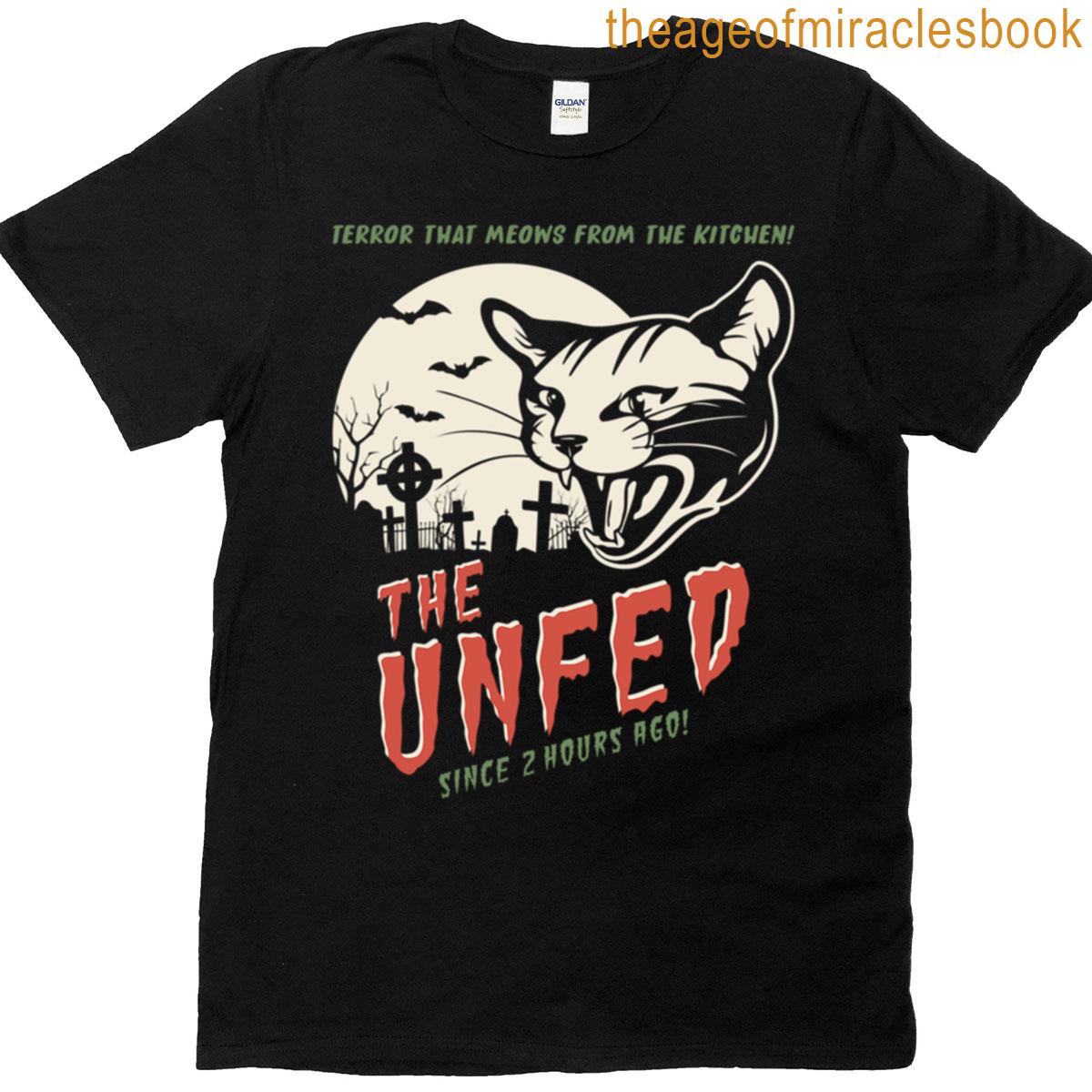 The Unfed Since 2 Hours Ago T-shirt