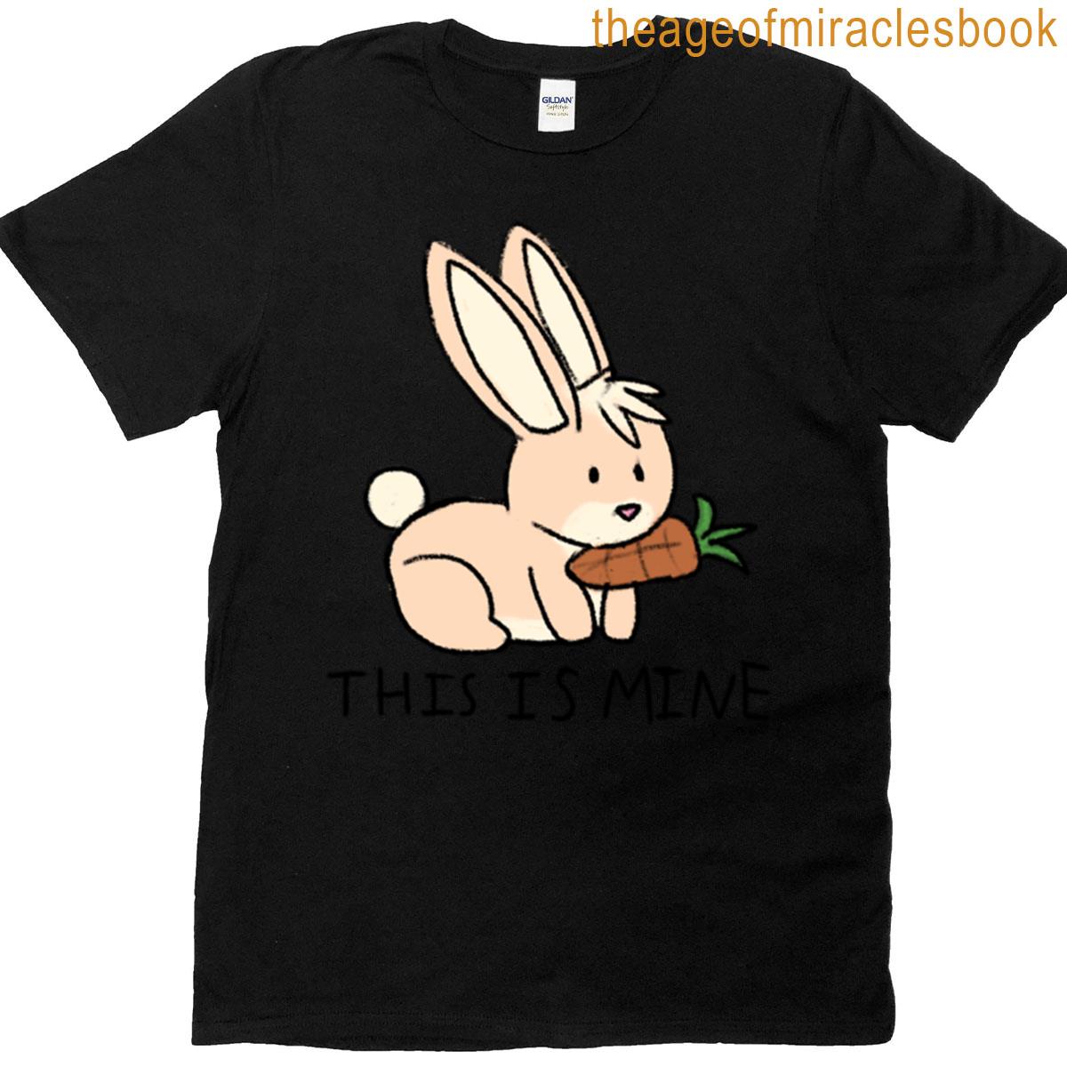 This Is Mine Rabbit Has Carrot T-shirt