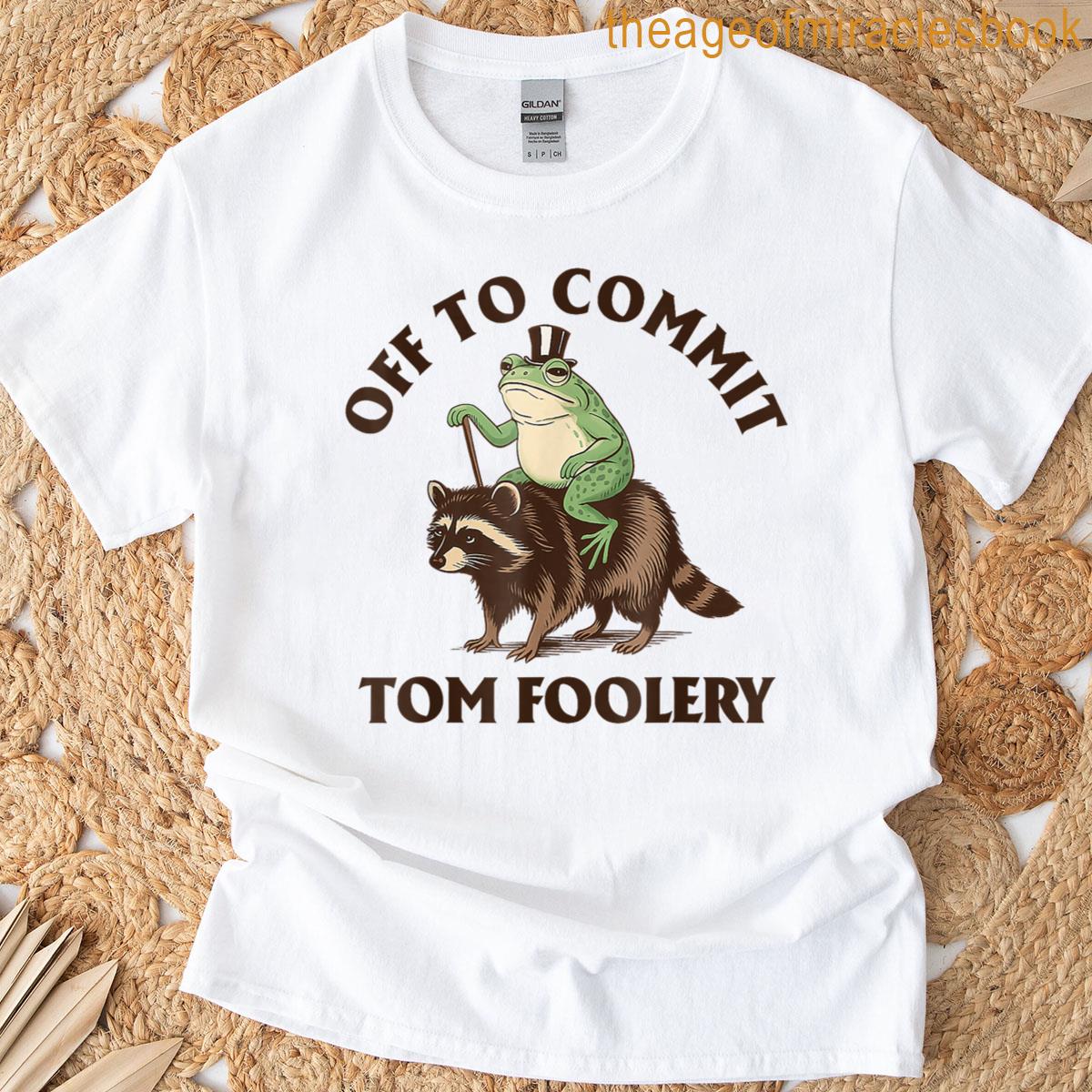 Whimsical Frog Wizard Off To Commit Tom Foolery Frog Meme T-shirt