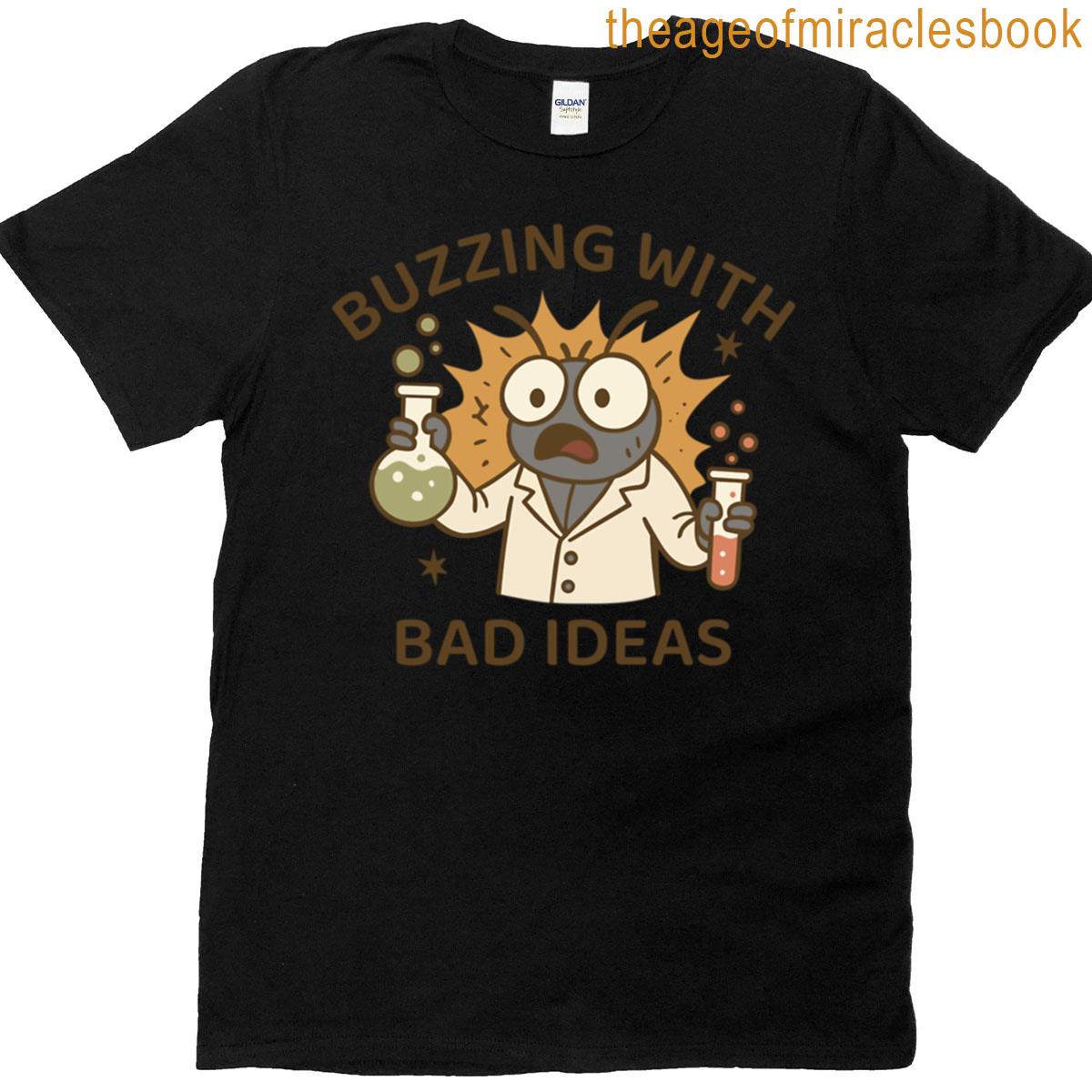Buzzing With Bad Ideas Insect Memes And Bug Humor T-shirt