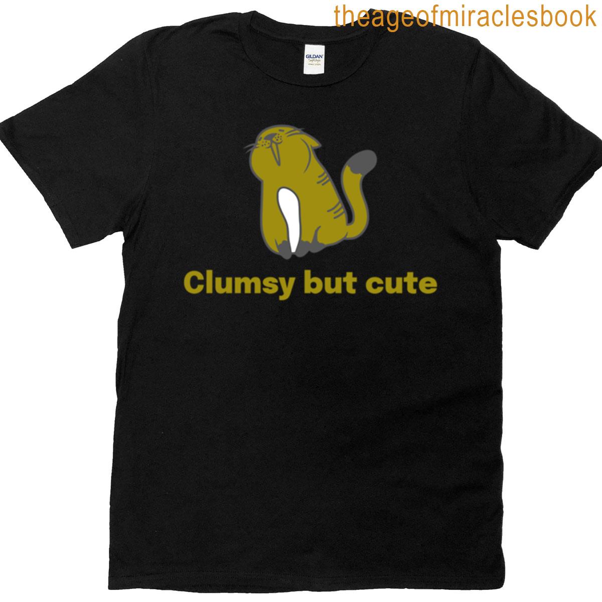 Clumsy But Cute T-shirt